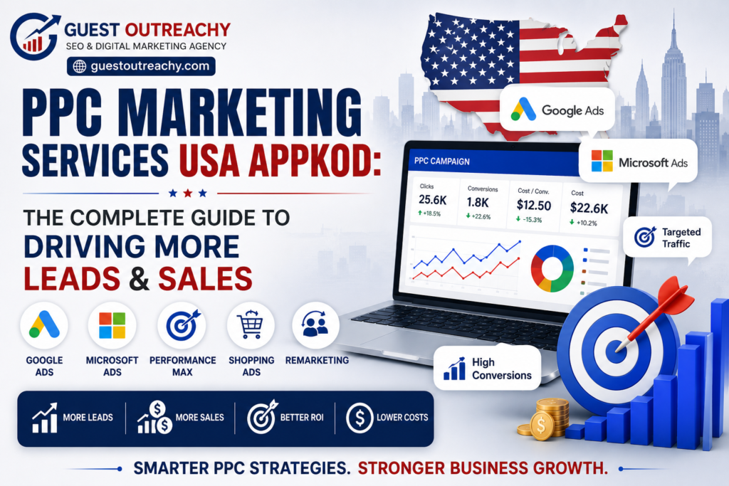 Guest Outreachy PPC Marketing Services USA Appkod banner showcasing Google Ads, Microsoft Ads, Performance Max, Shopping Ads, remarketing, PPC analytics dashboard, targeted traffic, higher conversions, and business growth for USA businesses.