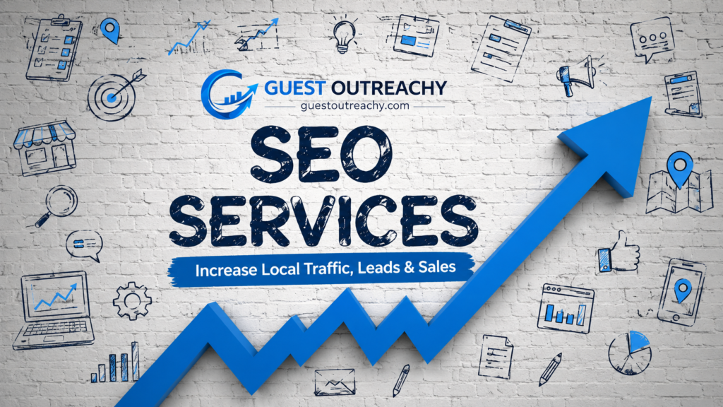 SEO Services for Local Business infographic featuring an upward growth arrow, digital marketing icons, and the GuestOutreachy.com logo, representing local SEO strategies, Google rankings, increased website traffic, lead generation, and business growth in 2026.