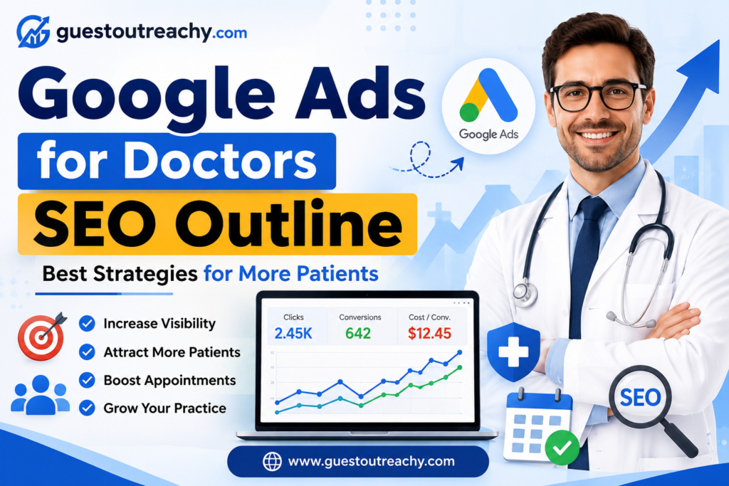Google Ads for Doctors SEO Outline infographic showing digital marketing strategies to attract more patients, improve online visibility, and grow a medical practice with GuestOutreachy.com branding.